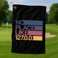 No Place Like 127.0.0.1 Localhost Geek Golf Towel