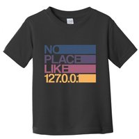 No Place Like 127.0.0.1 Localhost Geek Toddler T-Shirt
