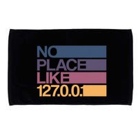 No Place Like 127.0.0.1 Localhost Geek Microfiber Hand Towel