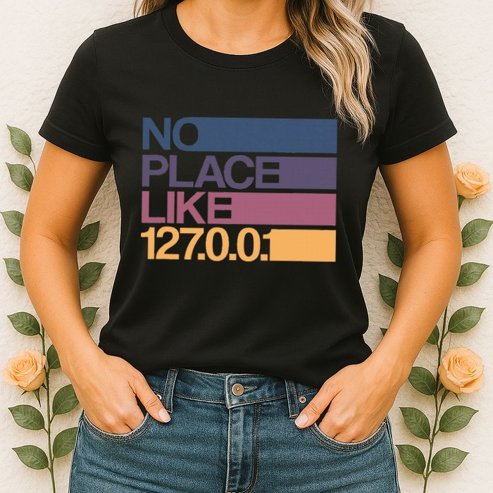 No Place Like 127.0.0.1 Localhost Geek Women's T-Shirt