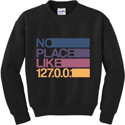 No Place Like 127.0.0.1 Localhost Geek Kids Sweatshirt