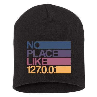 No Place Like 127.0.0.1 Localhost Geek Short Acrylic Beanie