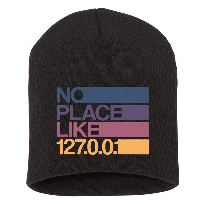 No Place Like 127.0.0.1 Localhost Geek Short Acrylic Beanie