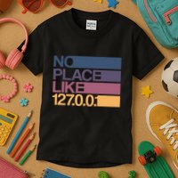 No Place Like 127.0.0.1 Localhost Geek Kids T-Shirt