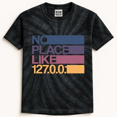 No Place Like 127.0.0.1 Localhost Geek Kids Tie-Dye T-Shirt