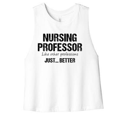 Nursing Professor Like Other Professions Just Better Funny Gift Women's Racerback Cropped Tank