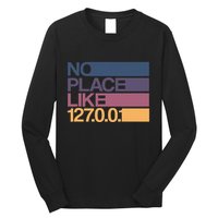 No Place Like 127.0.0.1 Localhost Geek Long Sleeve Shirt