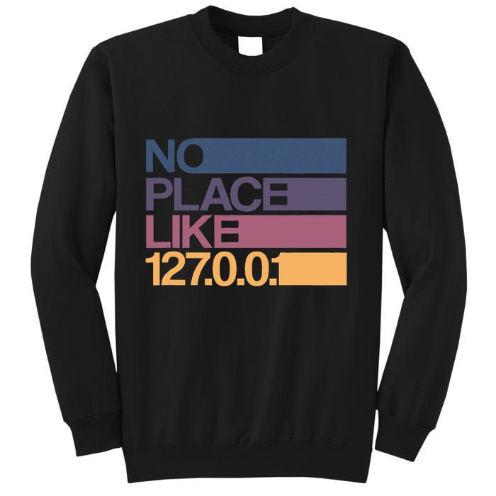 No Place Like 127.0.0.1 Localhost Geek Sweatshirt