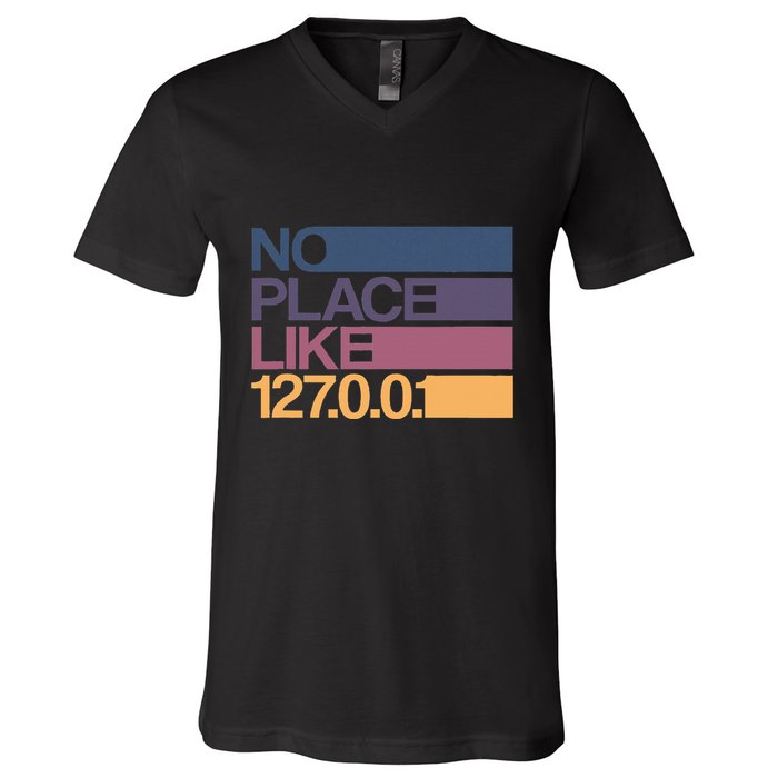No Place Like 127.0.0.1 Localhost Geek V-Neck T-Shirt