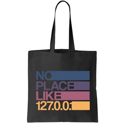 No Place Like 127.0.0.1 Localhost Geek Tote Bag