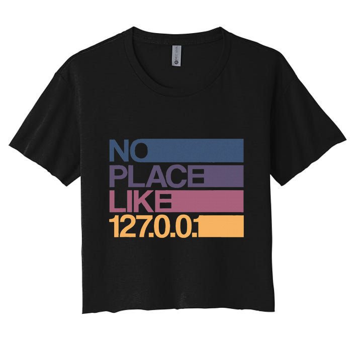 No Place Like 127.0.0.1 Localhost Geek Women's Crop Top Tee