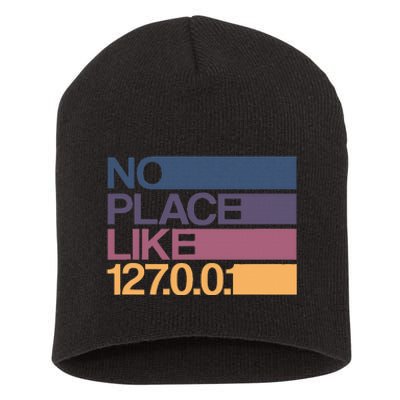 No Place Like 127.0.0.1 Localhost Geek Short Acrylic Beanie