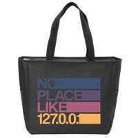No Place Like 127.0.0.1 Localhost Geek Zip Tote Bag