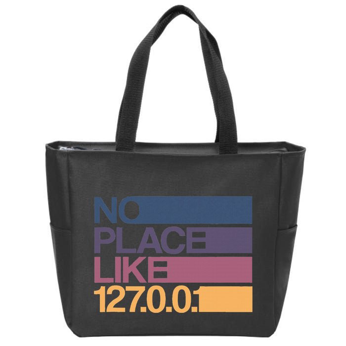 No Place Like 127.0.0.1 Localhost Geek Zip Tote Bag