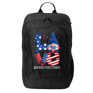 Nursery Practitioner Love 4th Of July Gnome Usa Patriotic Gift City Backpack