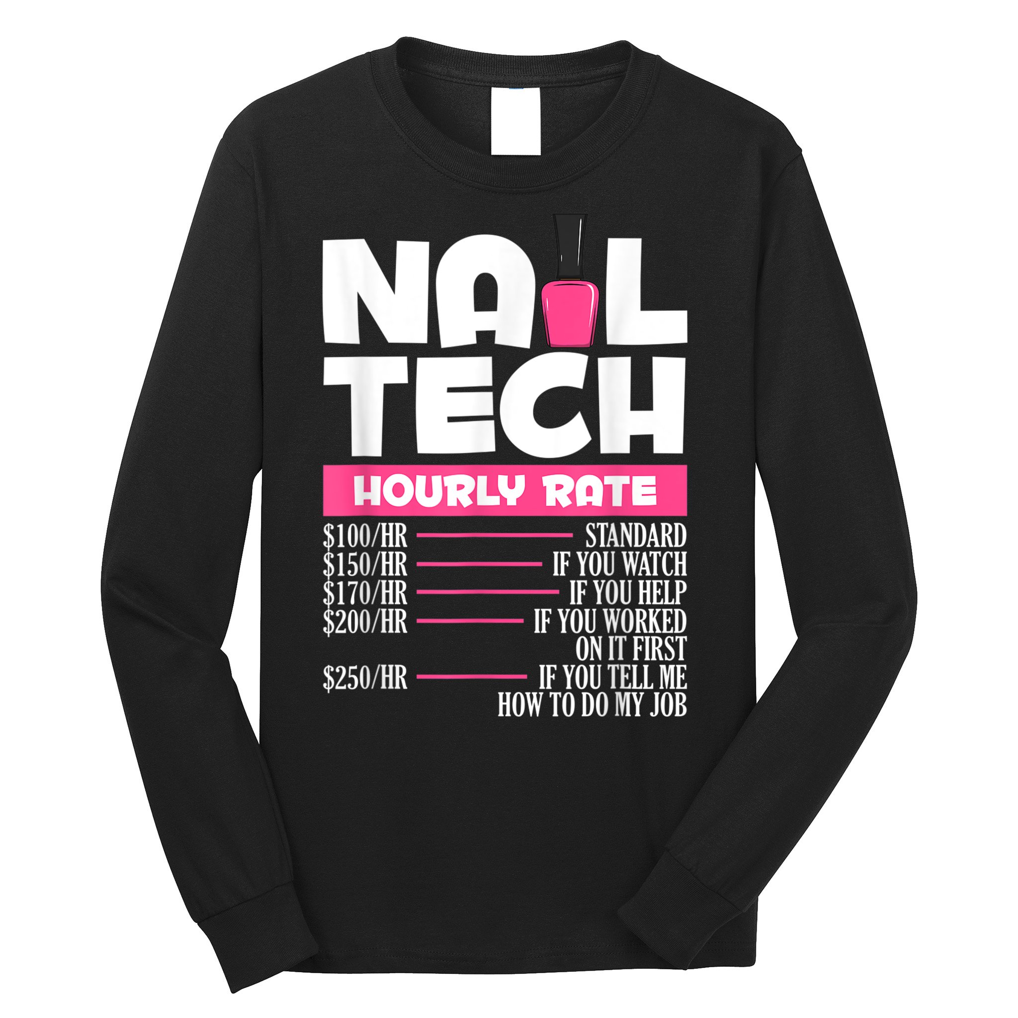 Nail Polish Manicurist Pedicurist Nail Artists Nail Tech Long Sleeve Shirt