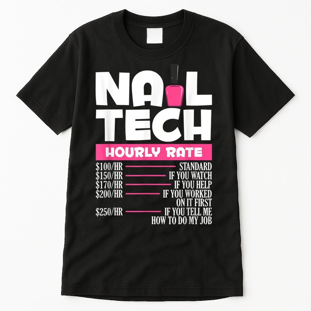 Nail Polish Manicurist Pedicurist Nail Artists Nail Tech Tall T-Shirt