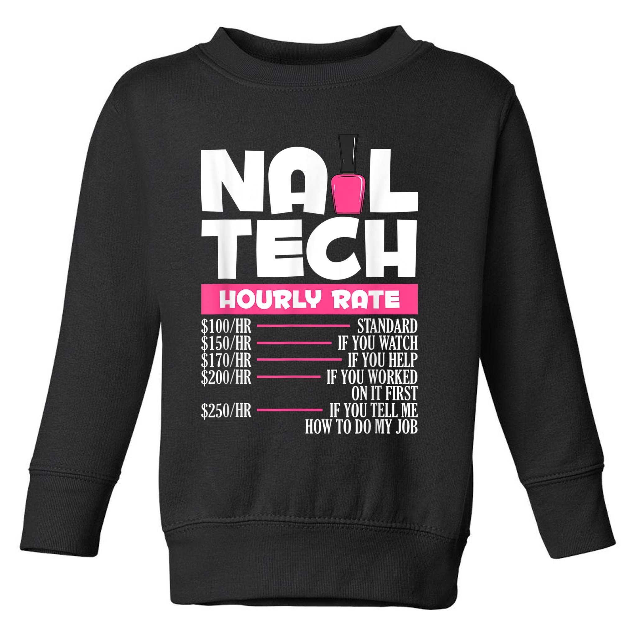 Nail Polish Manicurist Pedicurist Nail Artists Nail Tech Toddler Sweatshirt