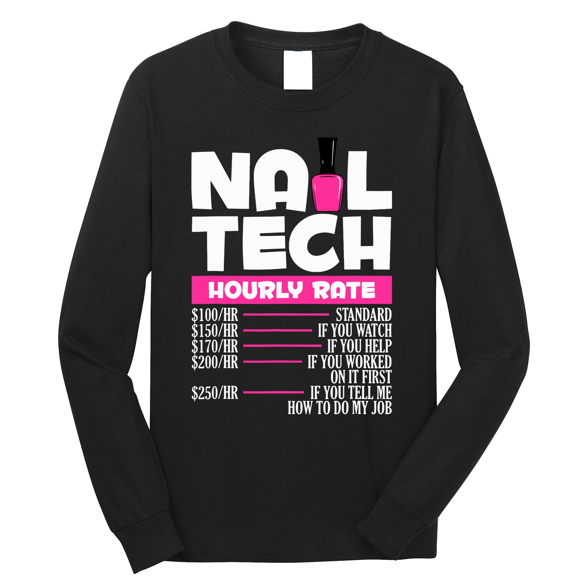 Nail Polish Manicurist Pedicurist Nail Artists Nail Tech Long Sleeve Shirt