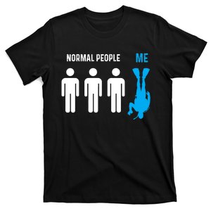 Normal People, Me Funny Diving Quotes For Diving Lovers Dive T-Shirt