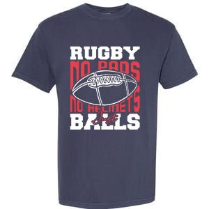 No Pads No Helmets Just Balls Funny Rugby Garment-Dyed Heavyweight T-Shirt