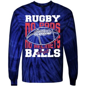 No Pads No Helmets Just Balls Funny Rugby Tie-Dye Long Sleeve Shirt