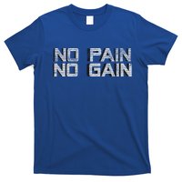 No Pain No Gain Workout Motivation Gift Gains Fitness Gift T-Shirt