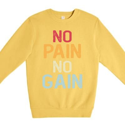 No Pain No Gain Gym Workout Fitness Training Gift Premium Crewneck Sweatshirt