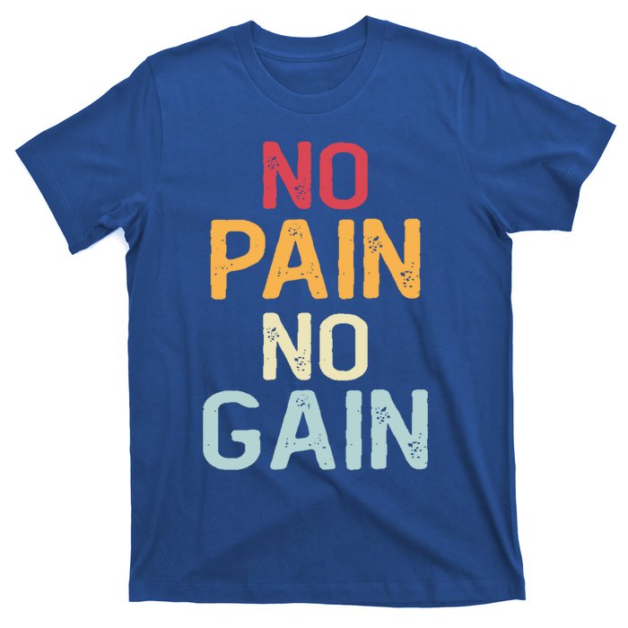 No Pain No Gain Gym Workout Fitness Training Gift T-Shirt