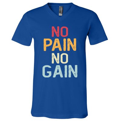 No Pain No Gain Gym Workout Fitness Training Gift V-Neck T-Shirt