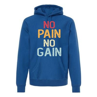 No Pain No Gain Gym Workout Fitness Training Gift Premium Hoodie