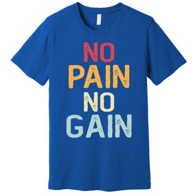 No Pain No Gain Gym Workout Fitness Training Gift Premium T-Shirt