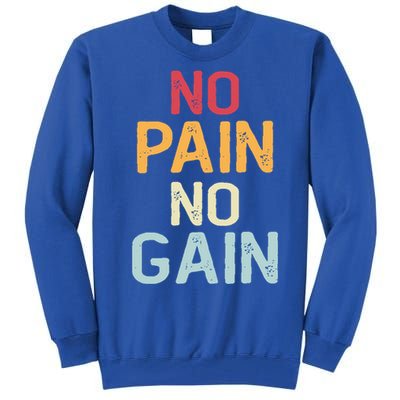 No Pain No Gain Gym Workout Fitness Training Gift Tall Sweatshirt