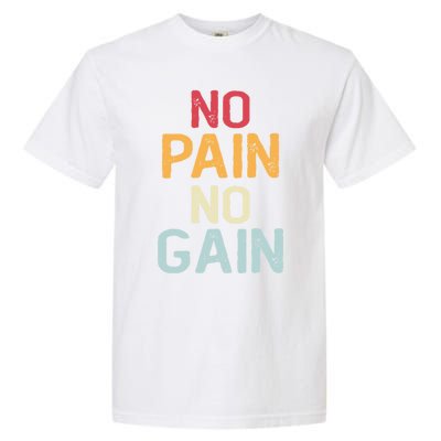 No Pain No Gain Gym Workout Fitness Training Gift Garment-Dyed Heavyweight T-Shirt