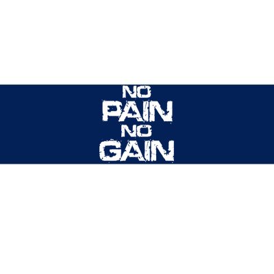 No Pain No Gain Bumper Sticker