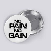 No Pain No Gain Button