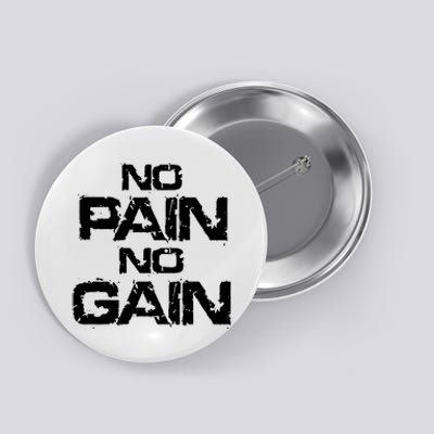 No Pain No Gain Button