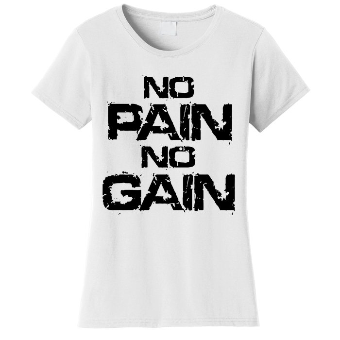 No Pain No Gain Women's T-Shirt