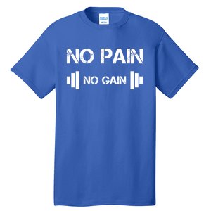 No Pain No Gain Workout Motivation Gift Tall T-Shirt