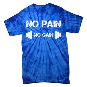 No Pain No Gain Workout Motivation Gift Tie-Dye T-Shirt