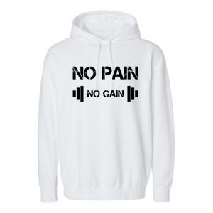 No Pain No Gain Workout Motivation Gift Garment-Dyed Fleece Hoodie