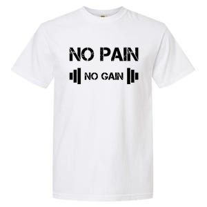 No Pain No Gain Workout Motivation Gift Garment-Dyed Heavyweight T-Shirt