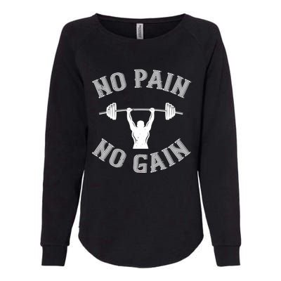 No Pain No Gain Gift Funny Gym Workout Great Gift Womens California Wash Sweatshirt