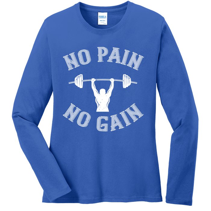 No Pain No Gain Gift Funny Gym Workout Great Gift Ladies Long Sleeve Shirt