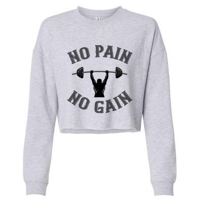 No Pain No Gain Gift Funny Gym Workout Great Gift Cropped Pullover Crew