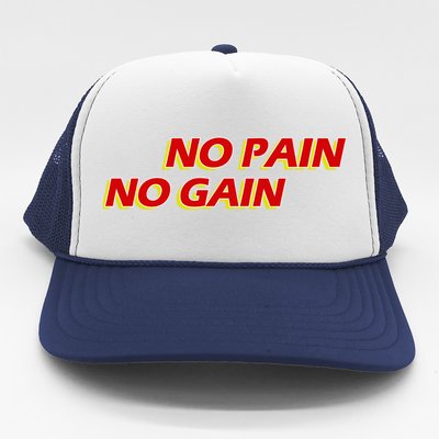 No Pain No Gain Gift Trucker Hat