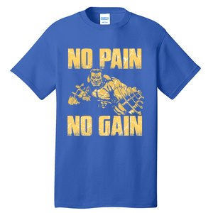 No Pain No Gain Bodybuilding Gym Motivational Inspirational Gift Tall T-Shirt