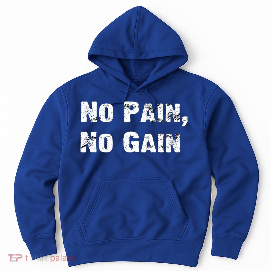 No Pain No Gain Success Mindset Cool Gift Hoodie