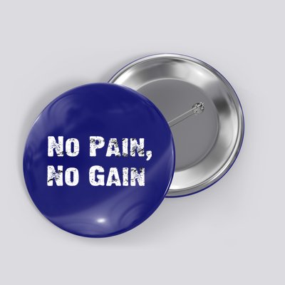 No Pain No Gain Success Mindset Cool Gift Button