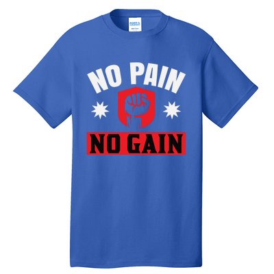 No Pain No Gain Gym Workout Exercise Gift Tall T-Shirt